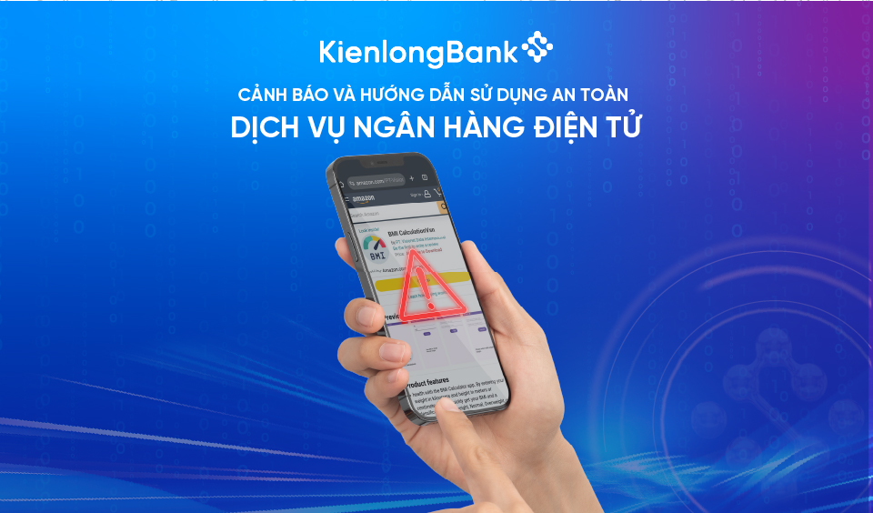 CẢNH BÁO & HƯỚNG DẪN SỬ DỤNG AN TOÀN DỊCH VỤ NGÂN HÀNG ĐIỆN TỬ