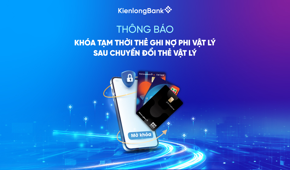 KienlongBank chủ động nâng cao bảo mật thẻ để bảo vệ giao dịch của khách hàng