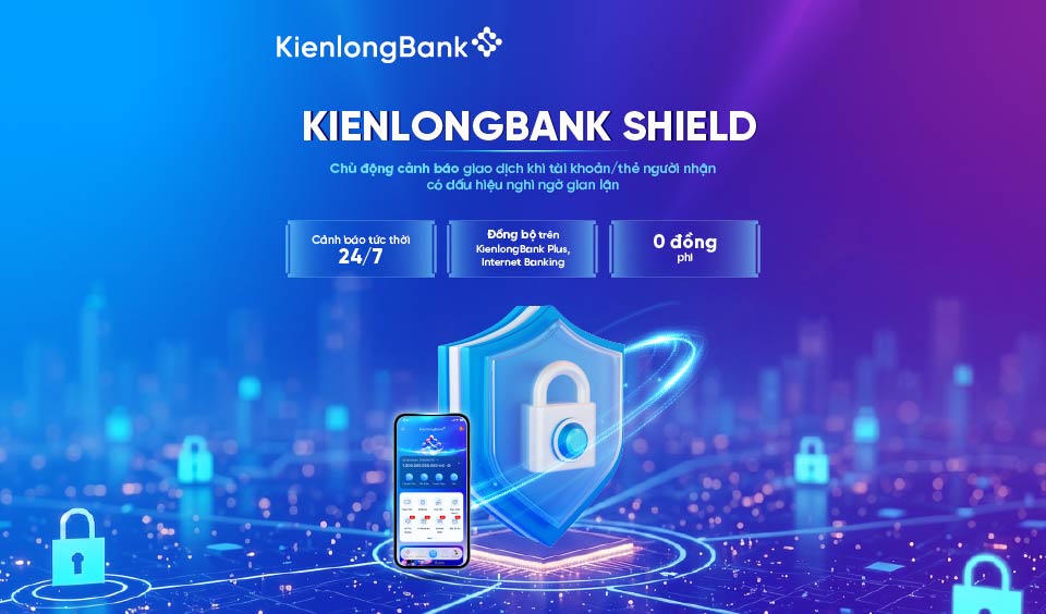 KienlongBank tăng cường lá chắn số, tự động cảnh báo và chặn giao dịch khi phát hiện tài khoản thụ hưởng có dấu hiệu gian lận trong giao dịch chuyển tiền